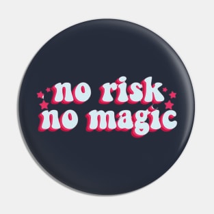 no risk no magic Pin