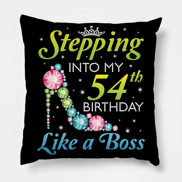 Stepping Into My 54th Birthday Like A Boss I Was Born In 1966 Happy Birthday 54 Years Old Pillow by joandraelliot