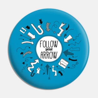 Follow Your Arrow Pin