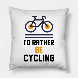 I'd Rather Be Cycling Pillow