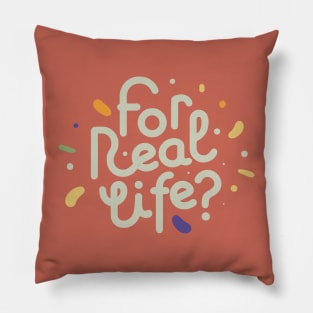 For real life? Pillow