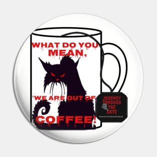 No Coffee! Angry Cat! Pin