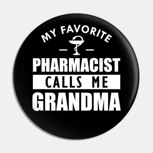 Pharmacist Grandma - My favorite pharmacist calls me grandma Pin