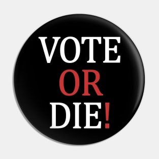 Vote or Die Pin