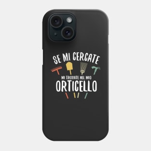 Se mi cercate sono nel mio orticello - Amante Orto  E Giardinaggio Phone Case