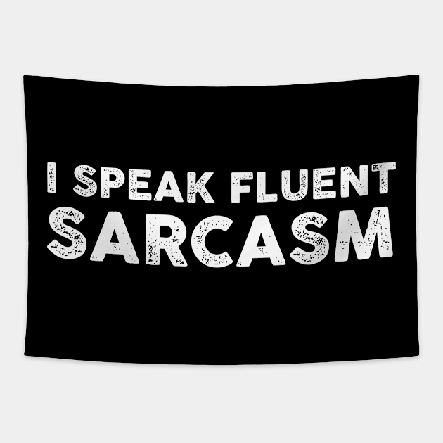 I Speak Fluent Sarcasm - Funny Sarcasm Sarcastic Shirt , Womens Shirt , Funny Humorous T-Shirt | Sarcastic Gifts Tapestry by HayesHanna3bE2e