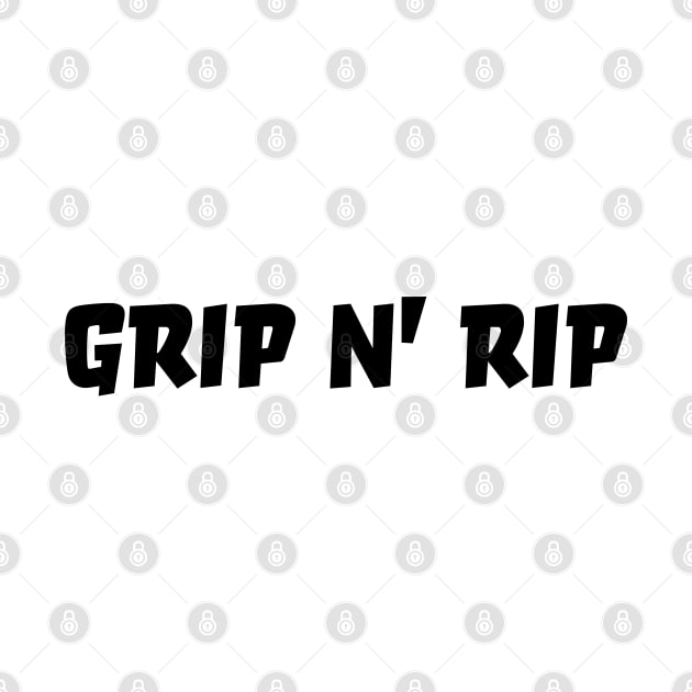 GRIP AND RIP by robertkask