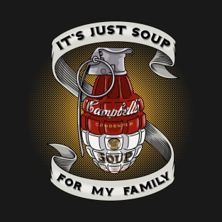 Soup for my family T-Shirt