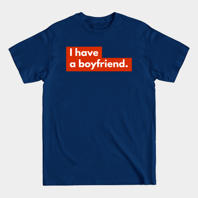 Discover umm, I have a boyfriend - Boyfriend - T-Shirt