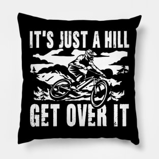 It's Just a Hill Get Over It Pillow