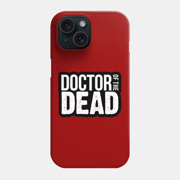 Doctor of the Dead Logo Phone Case by ATBPublishing