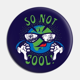 Global Warming is So Not Cool! Pin