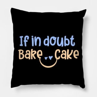 if in doubt bake cake Pillow