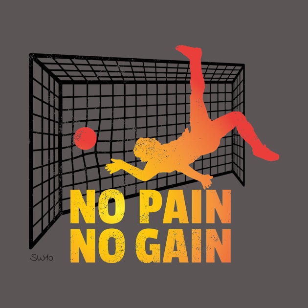 No Pain No Gain soccer goal by SW10 - Soccer Art