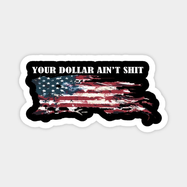YOUR DOLLAR AIN'T SHIT Magnet by Cult Classics
