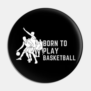 Born to play basketball, basketball lovers love basketball Pin