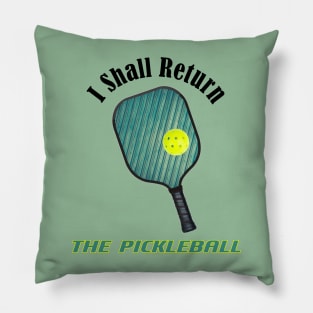 I Shall Return the Pickleball Pillow