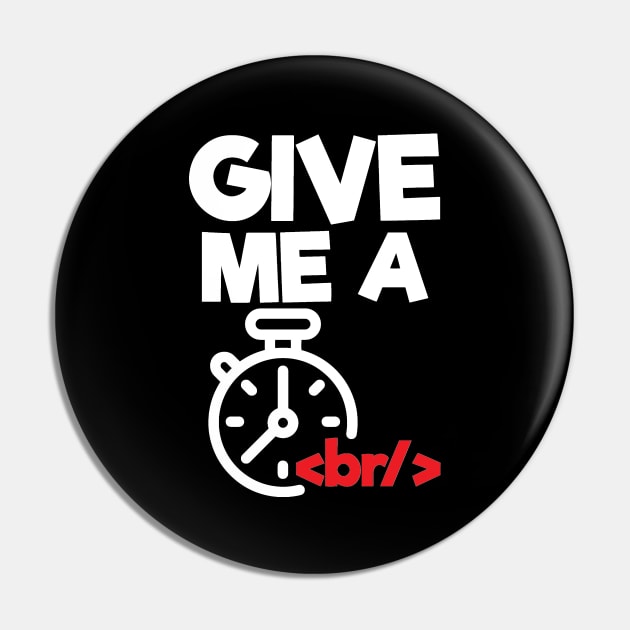 Give me a break - HTML Programmer Pin by BB Funny Store