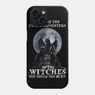 Cat  Witch We're The Granddaughters Of The Witches Phone Case