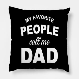 My Favorite People Call Me Dad T Shirt Funny Fathers Day Tee for Guys Pillow