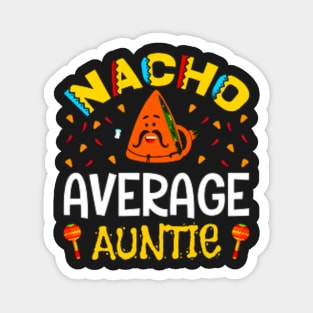 Nacho Average Auntie, Great Gift Idea Magnet