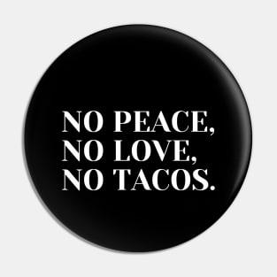 no peace no love no tacos Pin