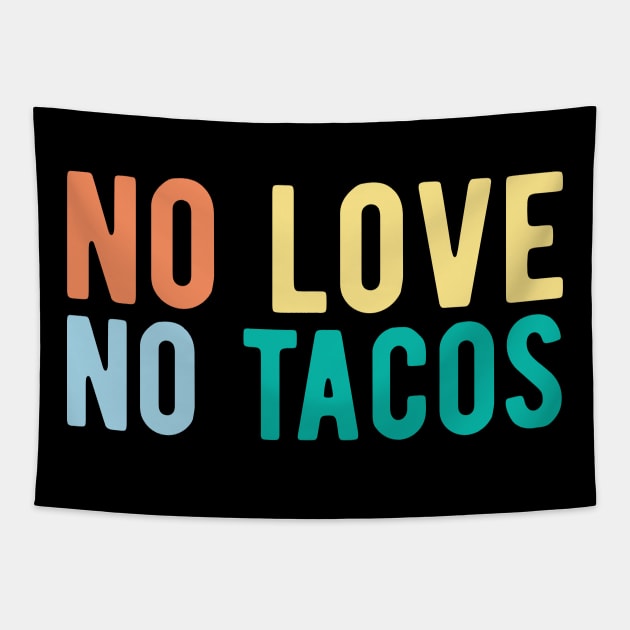 No Love No Tacos no love no tacos mexican Tapestry by Gaming champion