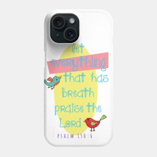 Let all things that have breath praise the Lord!  Psalm 150:6 light design Phone Case