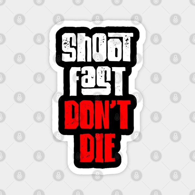 Shoot Fast Dont Die Magnet by Barn Shirt USA