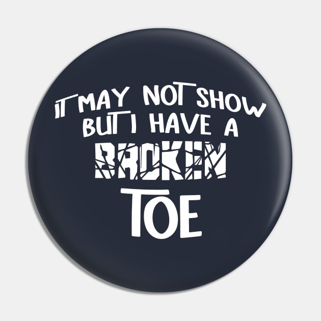 Broken Toe White Text Pin by Barthol Graphics