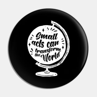 'Small Acts Can Transform' Environment Awareness Shirt Pin