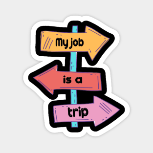 My job is a trip 2021 Magnet