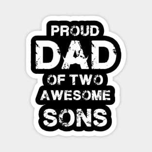 Proud Dad Of Two Awesome Sons Father's Day Gift Papa Magnet