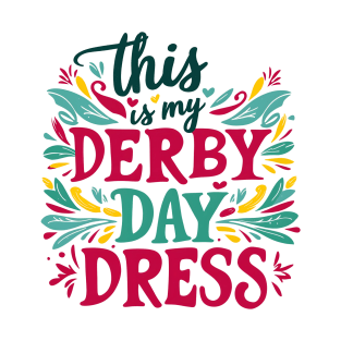 Derby Day Ready This is My Derby Day Dress May 4,2024 T-Shirt