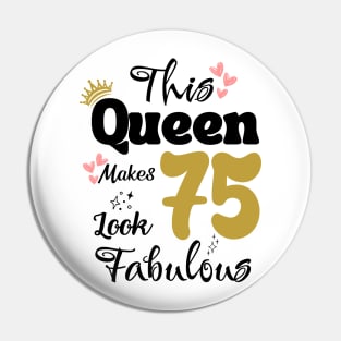 This Queen Makes 75 Look Fabulous 75Th Birthday Pin