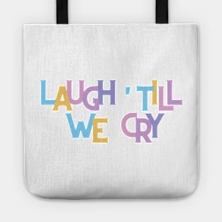 Laugh till we cry Tote