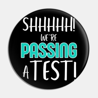 Shhh… We’re Passing a Test Funny Testing Day Tee for Teachers and Students Pin