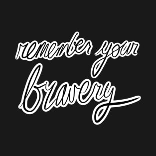 Remember Your Bravery T-Shirt