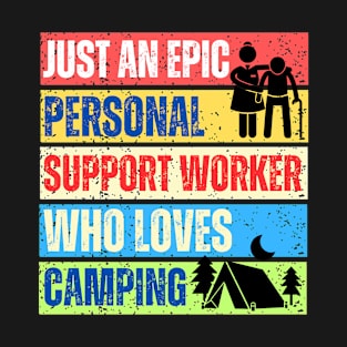 Just an epic Personal Support Worker who loves camping T-Shirt