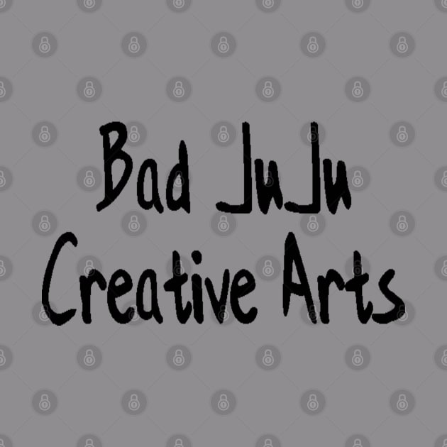 Bad JuJu Creative Arts by Bad JuJu Creative Arts