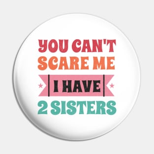 Can't scare me - I have two sisters! Pin