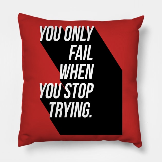 You Only Fail When You Stop Trying Pillow by GMAT