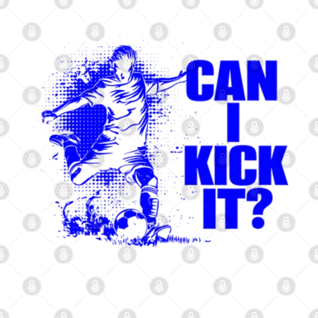 Soccer Player - Can I Kick It by StyleTops