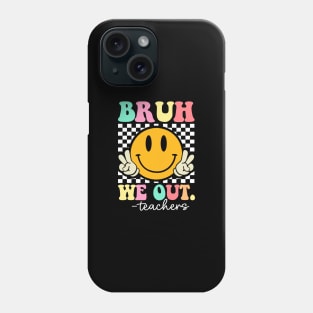 Bruh-We-Out-Teachers Phone Case