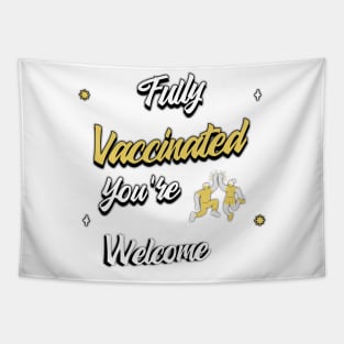 Fully vaccinated you're welcome Tapestry