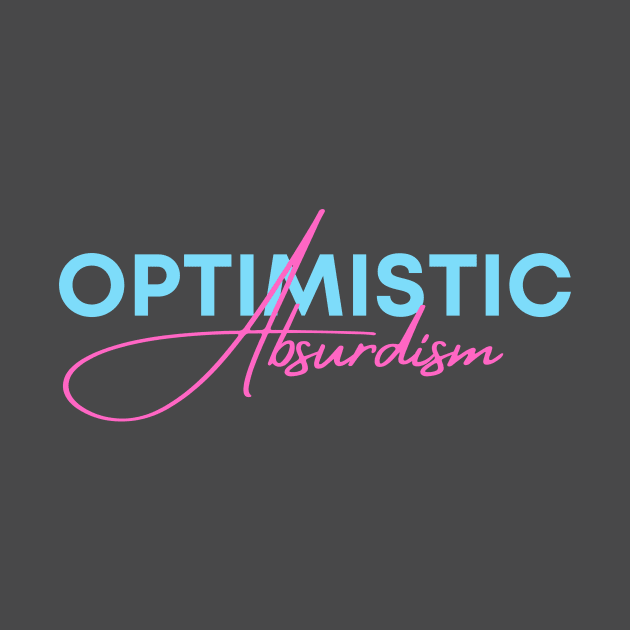 Optimistic Absurdism by ByResolve