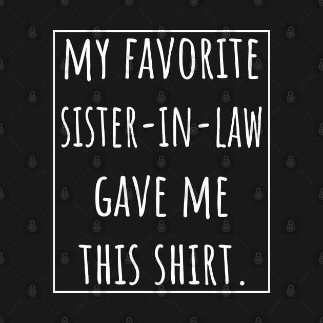 My Favorite Sister-in-Law gave me this shirt. by VanTees