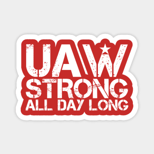 UAW Strong all day long - UAW Strike 2023 Magnet