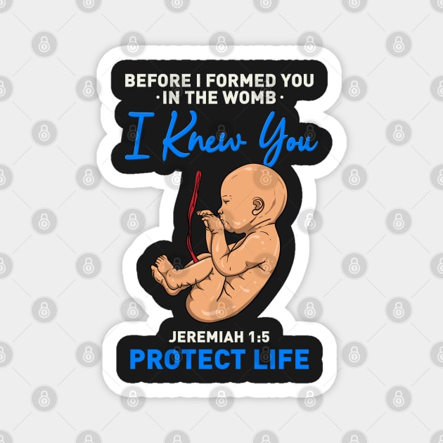 ANTI ABORTION: Before I Formed You Magnet by woormle