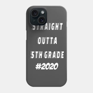 Straight Outta 5th grade 2020 Phone Case